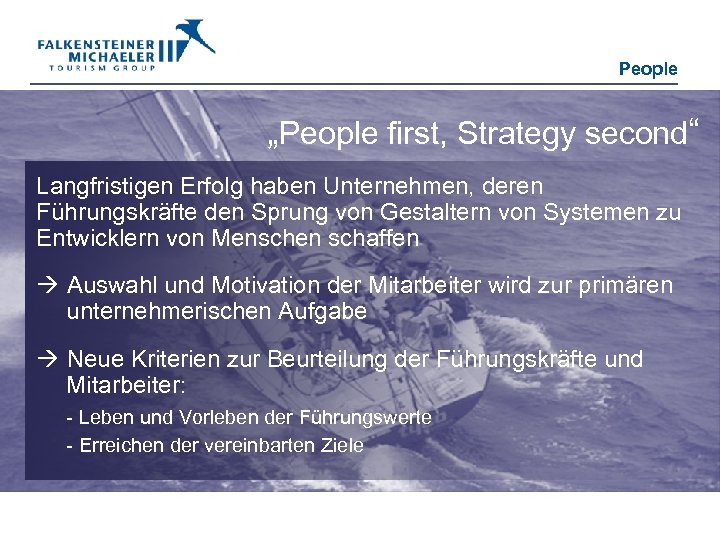 People „People first, Strategy second“ Langfristigen Erfolg haben Unternehmen, deren Führungskräfte den Sprung von