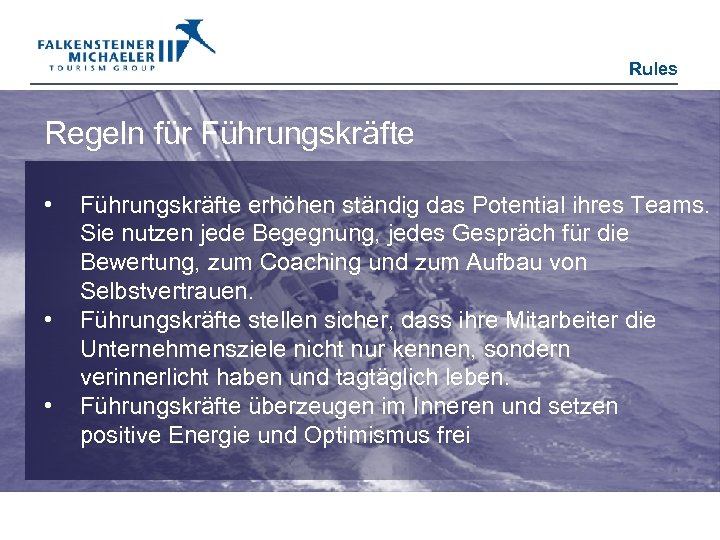 Rules Regeln für Führungskräfte • • • Führungskräfte erhöhen ständig das Potential ihres Teams.