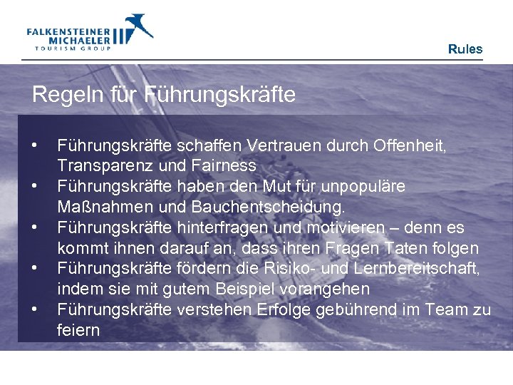 Rules Regeln für Führungskräfte • • • Führungskräfte schaffen Vertrauen durch Offenheit, Transparenz und