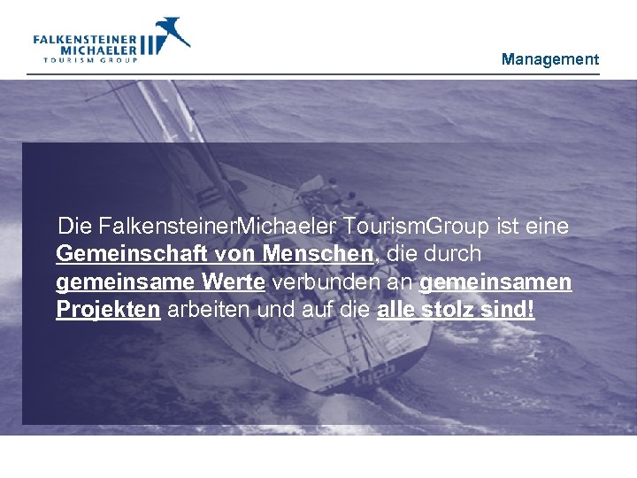 Management Die Falkensteiner. Michaeler Tourism. Group ist eine Gemeinschaft von Menschen, die durch gemeinsame