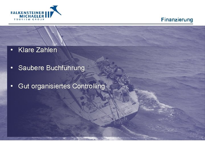 Finanzierung • Klare Zahlen • Saubere Buchführung • Gut organisiertes Controlling 