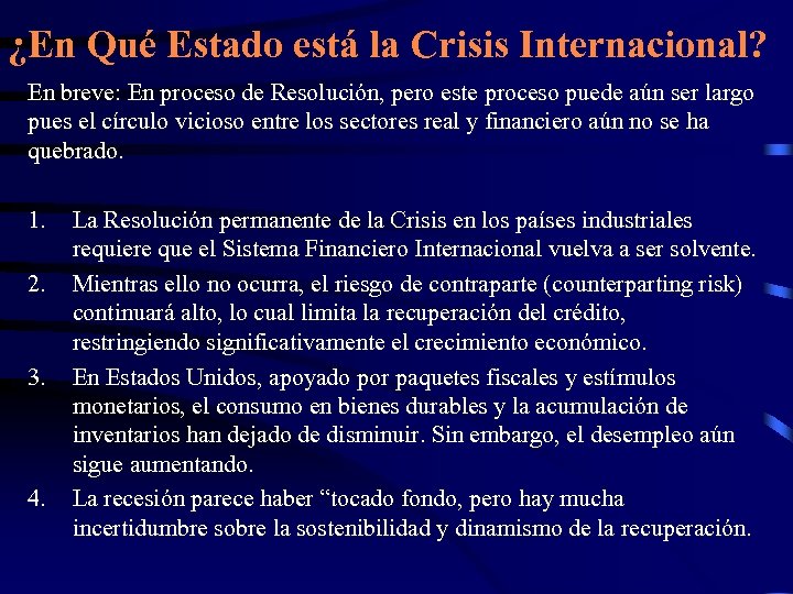 ¿En Qué Estado está la Crisis Internacional? En breve: En proceso de Resolución, pero