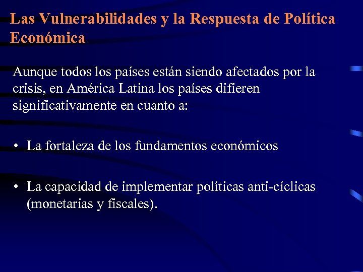 Las Vulnerabilidades y la Respuesta de Política Económica Aunque todos los países están siendo
