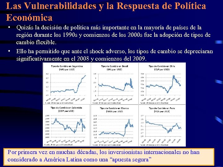 Las Vulnerabilidades y la Respuesta de Política Económica • Quizás la decisión de política