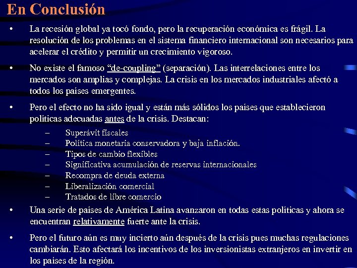 En Conclusión • La recesión global ya tocó fondo, pero la recuperación económica es