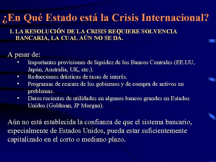 ¿En Qué Estado está la Crisis Internacional? 1. LA RESOLUCIÓN DE LA CRISIS REQUIERE