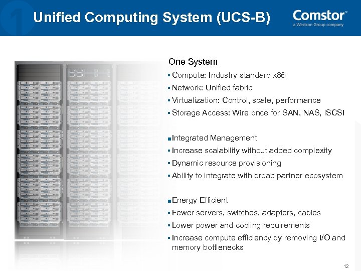 Unified Computing System (UCS-B) One System § Compute: § Network: Industry standard x 86