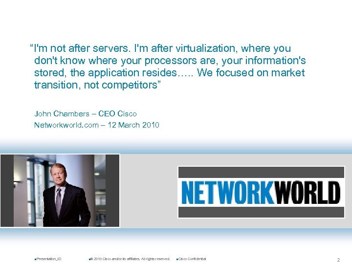 “I'm not after servers. I'm after virtualization, where you don't know where your processors