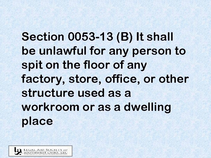 Section 0053 -13 (B) It shall be unlawful for any person to spit on