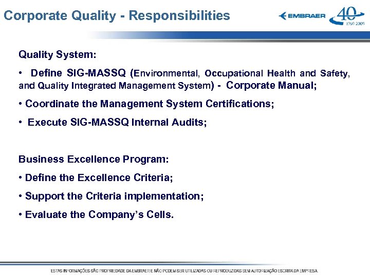 Corporate Quality - Responsibilities Quality System: • Define SIG-MASSQ (Environmental, Occupational Health and Safety,