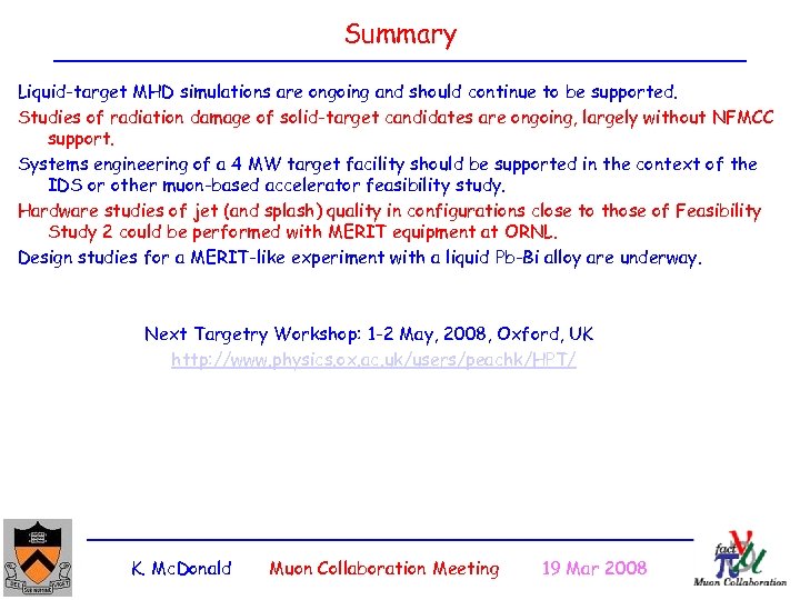 Summary Liquid-target MHD simulations are ongoing and should continue to be supported. Studies of