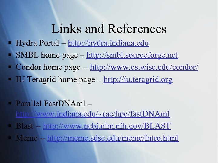 Links and References § § Hydra Portal – http: //hydra. indiana. edu SMBL home