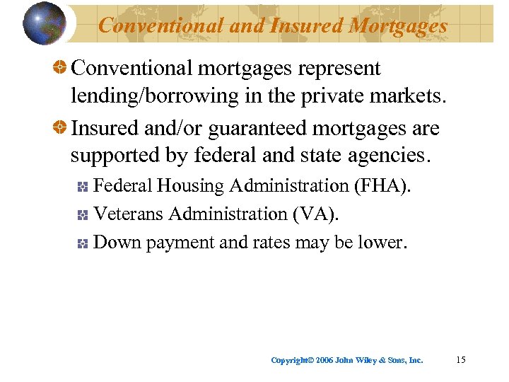 Conventional and Insured Mortgages Conventional mortgages represent lending/borrowing in the private markets. Insured and/or