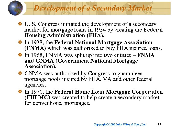 Development of a Secondary Market U. S. Congress initiated the development of a secondary