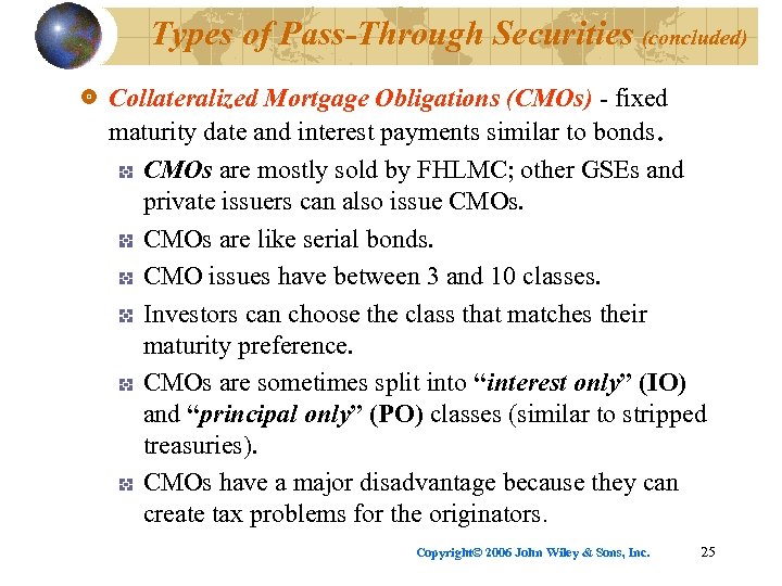 Types of Pass-Through Securities (concluded) Collateralized Mortgage Obligations (CMOs) - fixed maturity date and