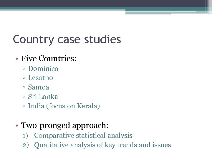 Country case studies • Five Countries: ▫ ▫ ▫ Dominica Lesotho Samoa Sri Lanka