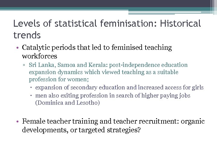 Levels of statistical feminisation: Historical trends • Catalytic periods that led to feminised teaching