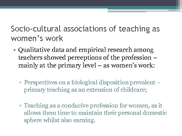 Socio-cultural associations of teaching as women’s work • Qualitative data and empirical research among