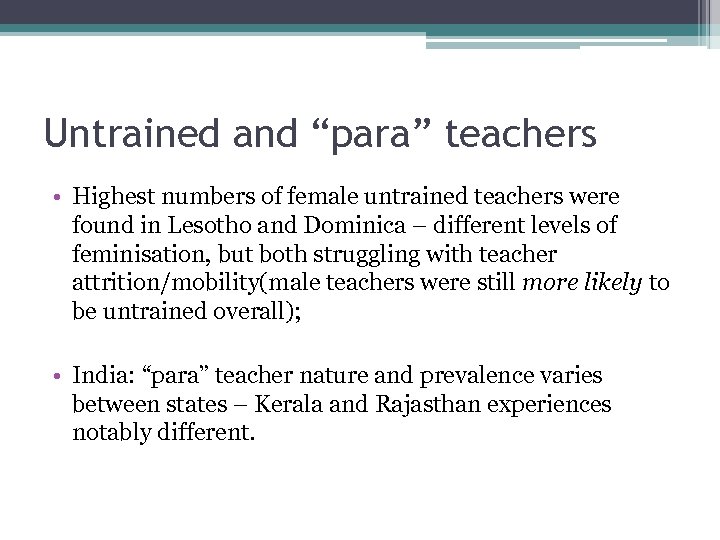 Untrained and “para” teachers • Highest numbers of female untrained teachers were found in