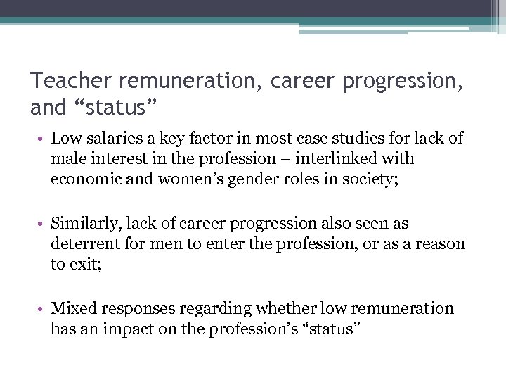 Teacher remuneration, career progression, and “status” • Low salaries a key factor in most