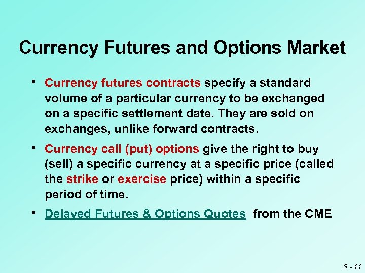 Currency Futures and Options Market • Currency futures contracts specify a standard volume of