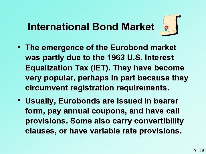 International Bond Market • The emergence of the Eurobond market was partly due to