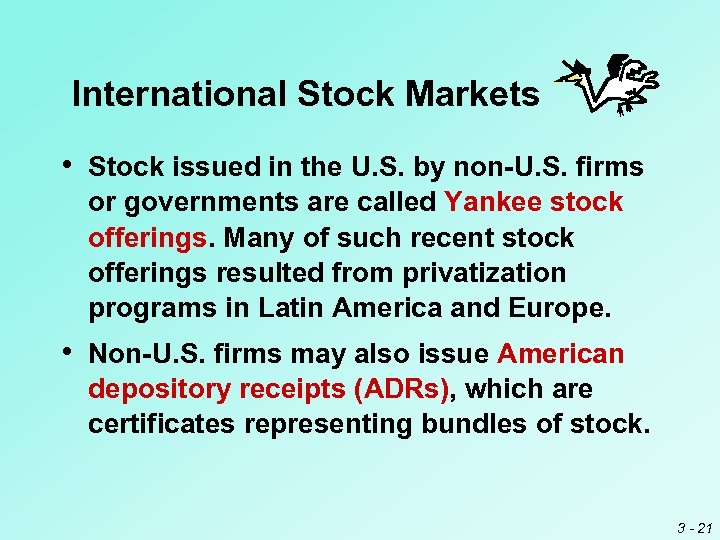 International Stock Markets • Stock issued in the U. S. by non-U. S. firms