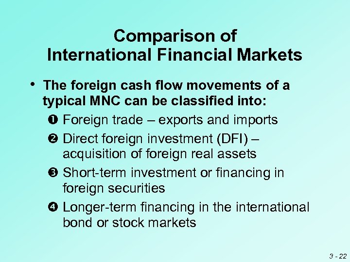 Comparison of International Financial Markets • The foreign cash flow movements of a typical