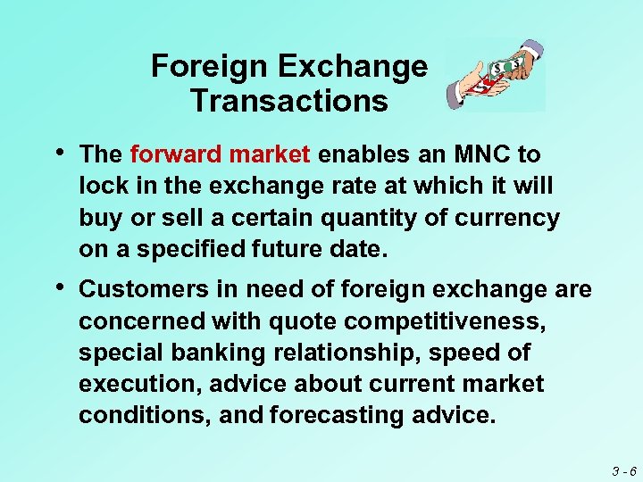 Foreign Exchange Transactions • The forward market enables an MNC to lock in the