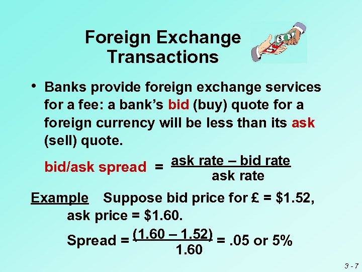 Foreign Exchange Transactions • Banks provide foreign exchange services for a fee: a bank’s