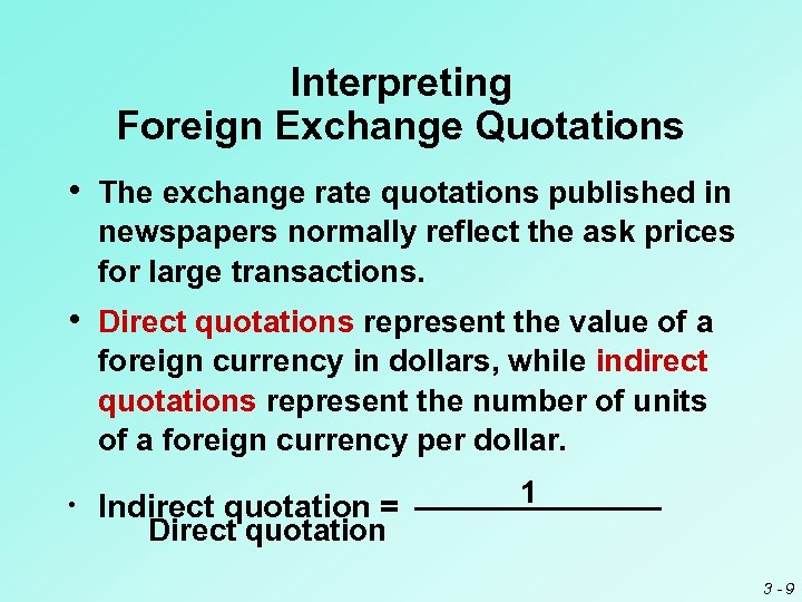 Interpreting Foreign Exchange Quotations • The exchange rate quotations published in newspapers normally reflect