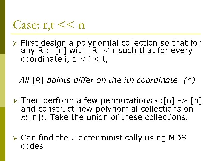 Case: r, t << n Ø First design a polynomial collection so that for