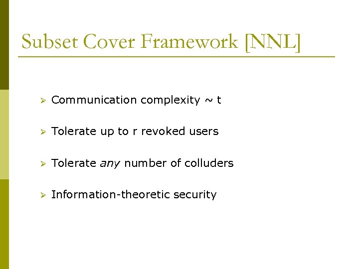 Subset Cover Framework [NNL] Ø Communication complexity ~ t Ø Tolerate up to r