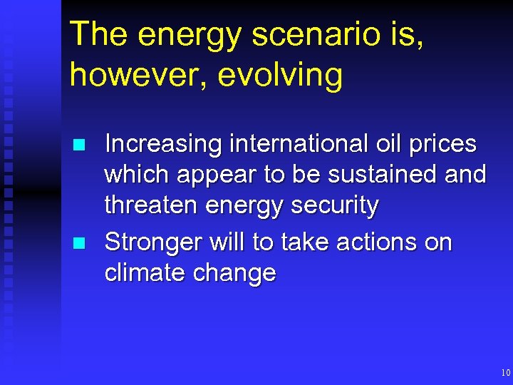 The energy scenario is, however, evolving n n Increasing international oil prices which appear