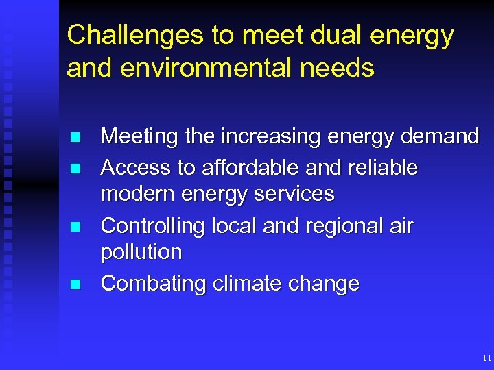 Challenges to meet dual energy and environmental needs n n Meeting the increasing energy