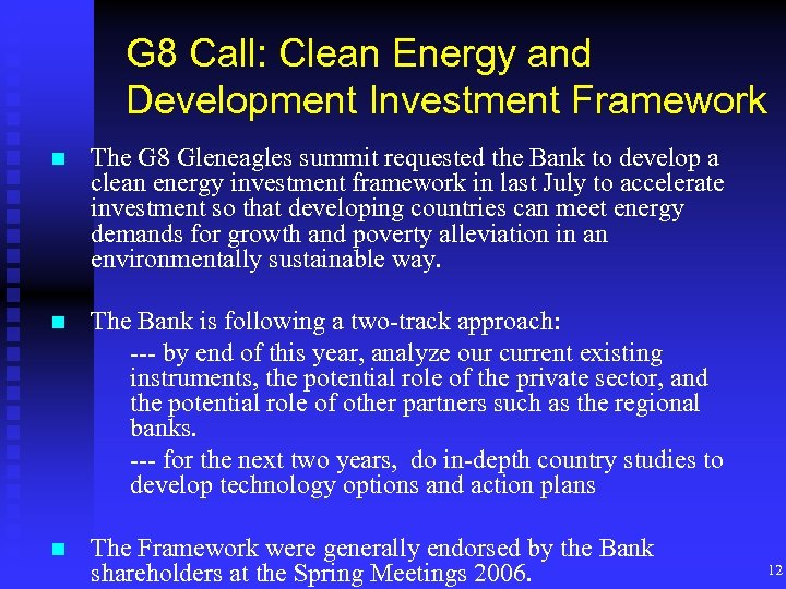 G 8 Call: Clean Energy and Development Investment Framework n The G 8 Gleneagles