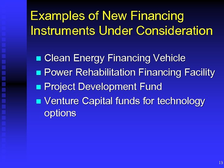 Examples of New Financing Instruments Under Consideration Clean Energy Financing Vehicle n Power Rehabilitation