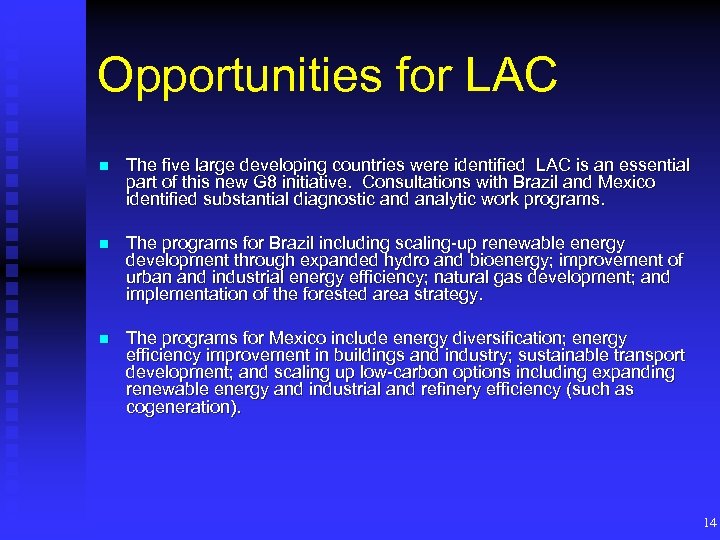 Opportunities for LAC n The five large developing countries were identified LAC is an
