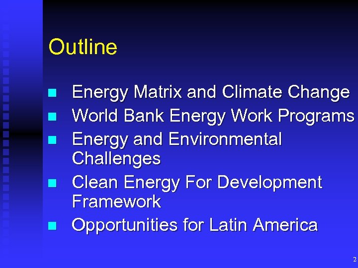 Outline n n n Energy Matrix and Climate Change World Bank Energy Work Programs