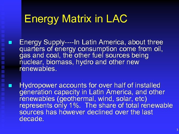 Energy Matrix in LAC n Energy Supply----In Latin America, about three quarters of energy