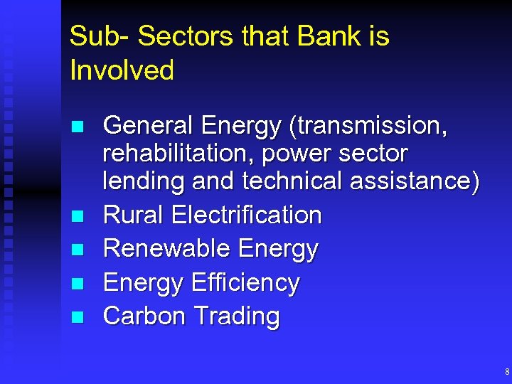 Sub- Sectors that Bank is Involved n n n General Energy (transmission, rehabilitation, power