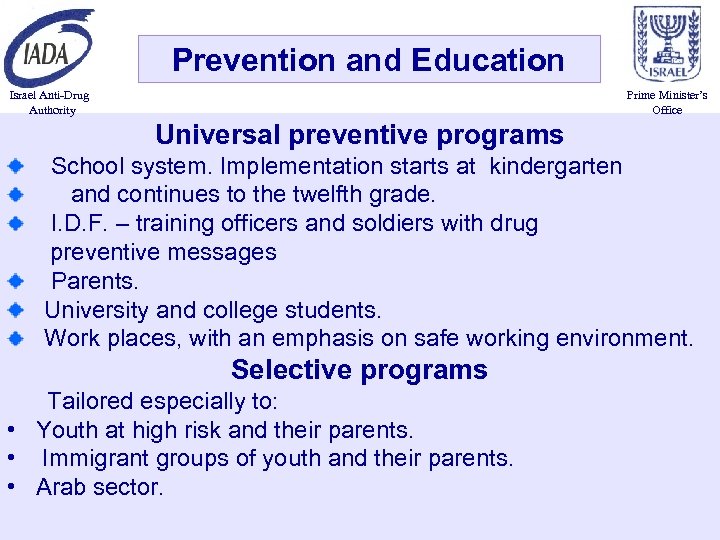 Prevention and Education Israel Anti-Drug Authority Prime Minister’s Office Universal preventive programs School system.