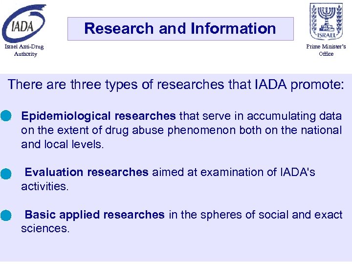 Research and Information Israel Anti-Drug Authority Prime Minister’s Office There are three types of