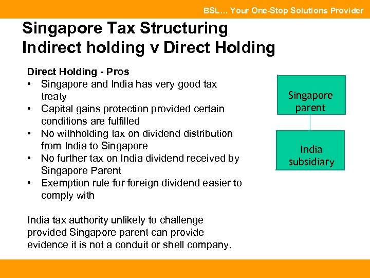 BSL… Your One-Stop Solutions Provider Singapore Tax Structuring Indirect holding v Direct Holding -