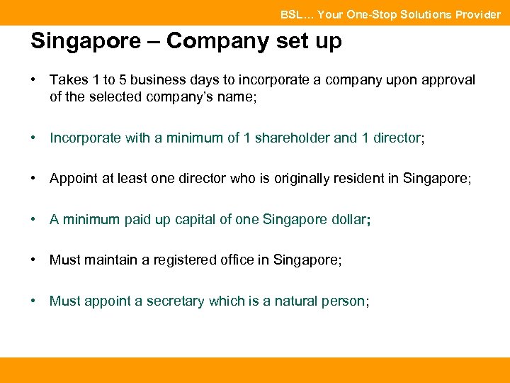 BSL… Your One-Stop Solutions Provider Singapore – Company set up • Takes 1 to