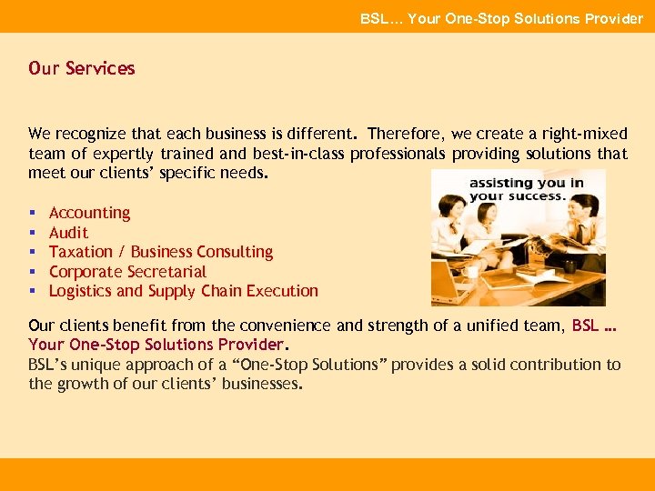 BSL… Your One-Stop Solutions Provider Our Services We recognize that each business is different.