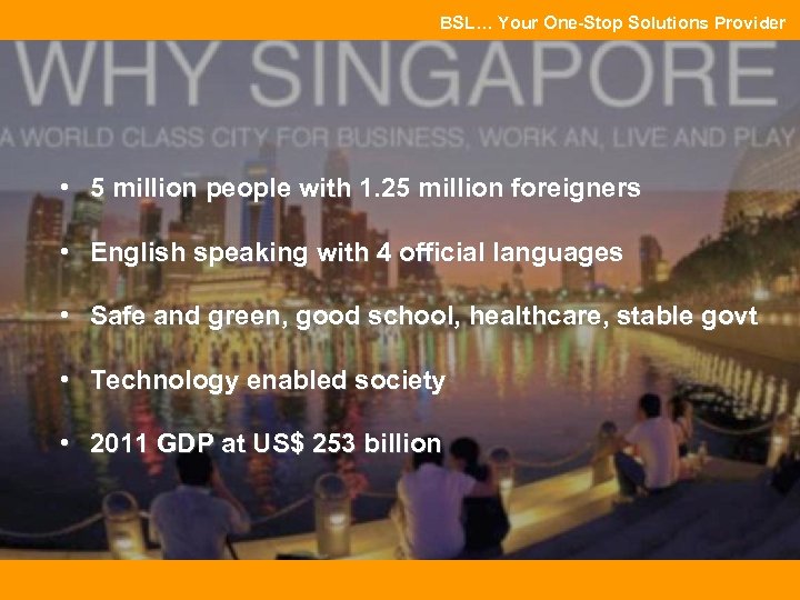 BSL… Your One-Stop Solutions Provider • 5 million people with 1. 25 million foreigners