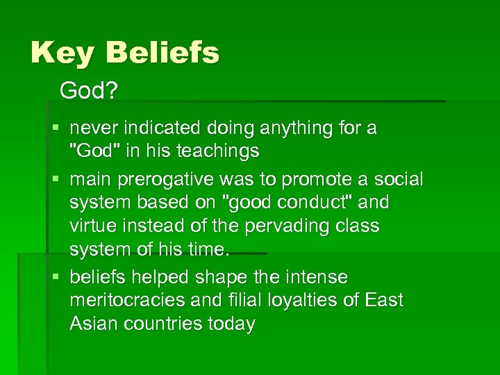 Key Beliefs God? § never indicated doing anything for a "God" in his teachings