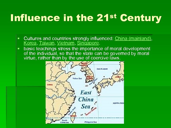 Influence in the 21 st Century § Cultures and countries strongly influenced: China (mainland),