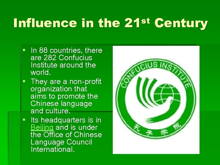 Influence in the 21 st Century § In 88 countries, there are 282 Confucius